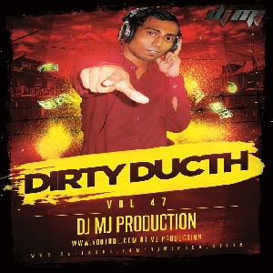 Dirty Dutch Vol.47 - Dj Mj Production
